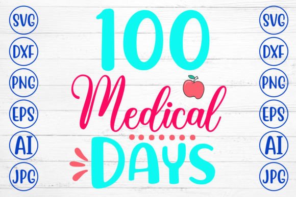 100 Medical Days SVG Cut File: Graphics & Crafts
