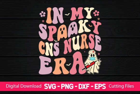 In My Spooky CNS Nurse Era Graphics and Crafts