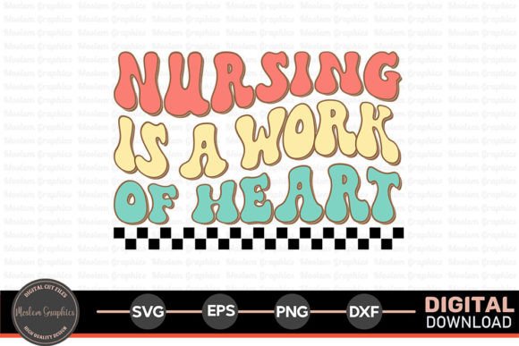 Nursing is a Work of Heart - Nurse Retro Graphics