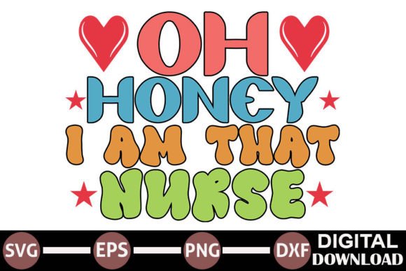 Oh Honey I Am That Nurse Graphics and Crafts