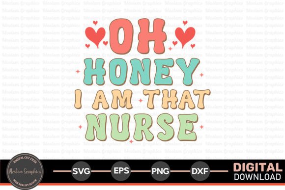 Oh Honey I Am That Nurse - Nurse Retro Graphics