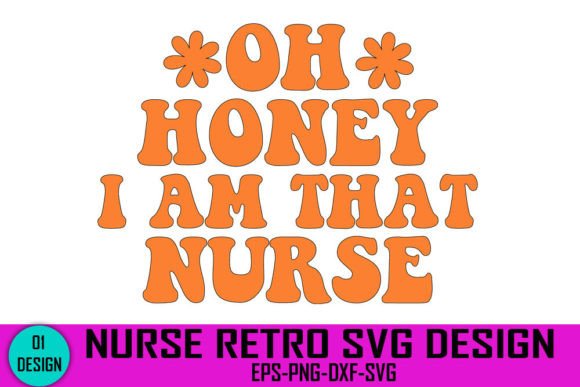 Oh Honey I Am That Nurse - Nurse Retro S