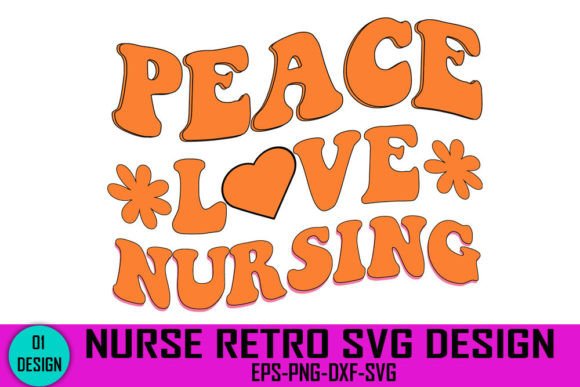 Peace Love Nursing - Nurse Retro Svg Design