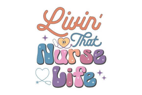 Retro Livin That Nurse Life Svg Graphics