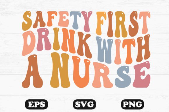 Safety First Drink with a Nurse Wavy Svg: Graphics and Crafts